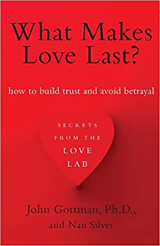 What Makes Love Last? How to Build Trust and Avoid Betrayal. 1